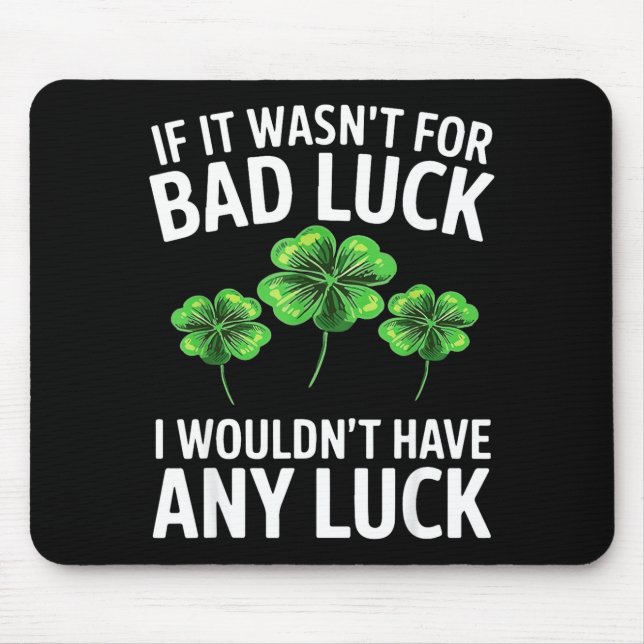 Funny irish bad luck quote clover saint patrick mouse pad (Front)
