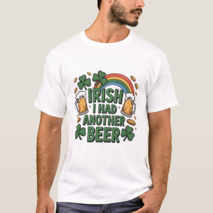 Funny Irish Beer T-Shirt – I Had Another Beer Drin