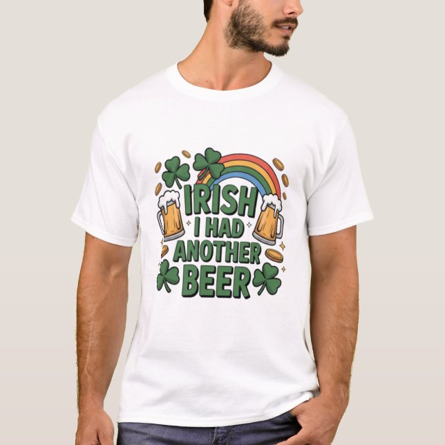 Funny Irish Beer T-Shirt – I Had Another Beer Drin (Front)