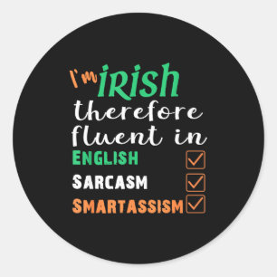 Funny Irish Fluent In Smart St Patricks Gift  Classic Round Sticker