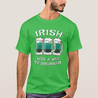 Funny Irish I Was Drunk Irish I Was A Wee Bit Drun T-Shirt
