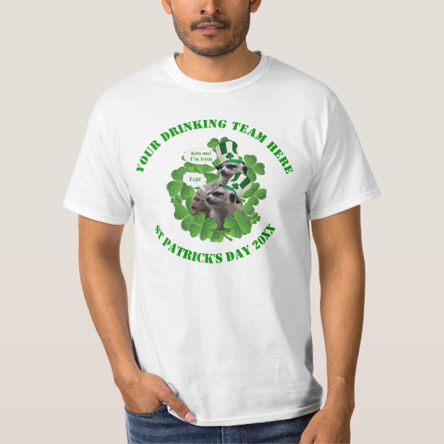 Funny Irish meerkat St Patrick's day drinking team T-Shirt (Front)