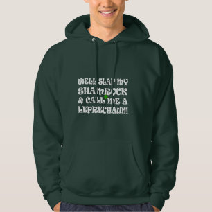 funny Irish saying slap my shamrock Hoodie