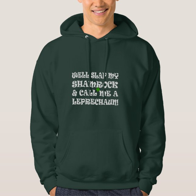 funny Irish saying slap my shamrock Hoodie (Front)