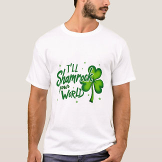 Funny Irish Shamrock Quote for St. Patrick's Day  T-Shirt