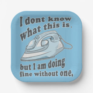 Funny ironing design I hate ironing Paper Plate