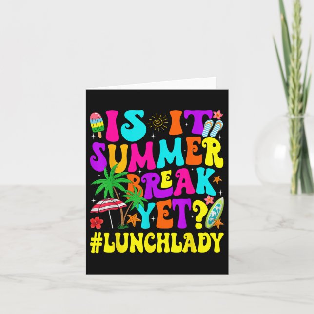 Funny Is It Summer Break Yet Lunch Lady End Of Sch Card (Front)