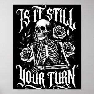 Funny is it your turn waiting skeleton meme gamer poster