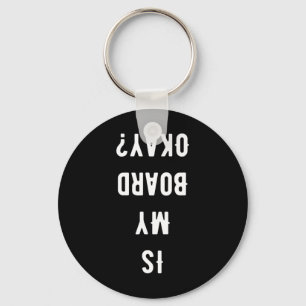 Funny Is My Board Okay Skateboard Skateboarding Gi Key Ring