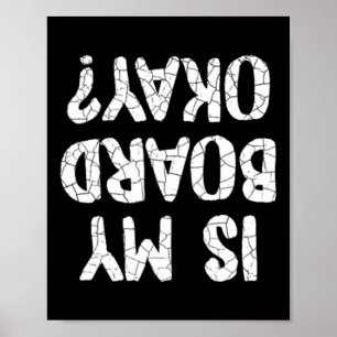 Funny Is My Board Okay Skateboard Skateboarding  Poster