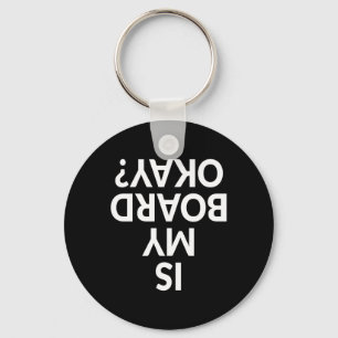 Funny Is My Board Okay Skateboarding Shirt Key Ring