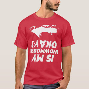 Funny Is My Snowmobile Ok Etreme Winter Sports Sno T-Shirt