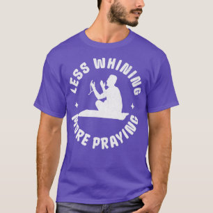 Funny Islam Praying Muslim More Praying Less Whini T-Shirt