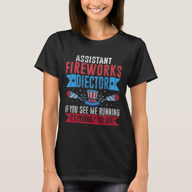 Funny Istant Fireworks Director I Run You Run 4th  T-Shirt (Front)