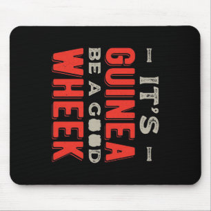 Funny It Guinea Pig Be A Good Wheek Mouse Pad
