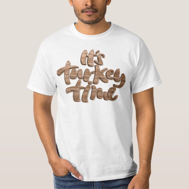 Funny It is Turkey Time Thanksgiving Dinner Saying T-Shirt (Front)