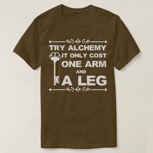 Funny It Only Cost An Arm And A Leg Alchemists gif T-Shirt (Design Front)