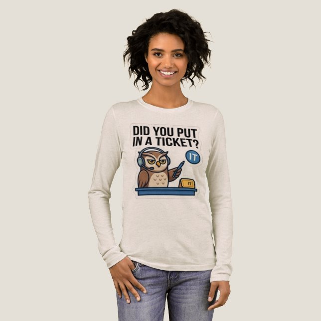 Funny IT Support Owl Long Sleeve Ticket Shirt (Full Front)
