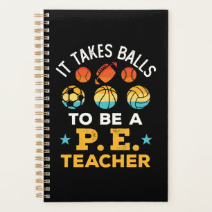 Funny It Takes Balls to Be a PE Teacher Planner