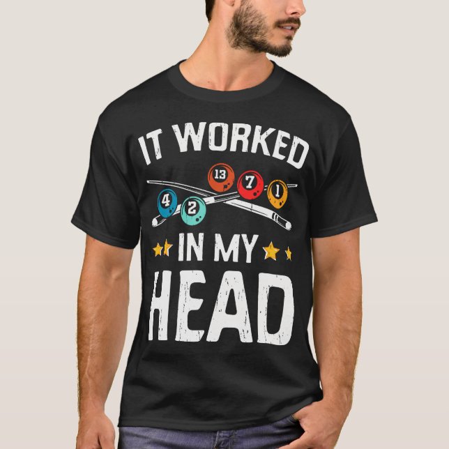 Funny It Worked In My Head Billiard Pool Player Sp T-Shirt (Front)