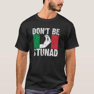 Funny Italian Gift For Men And Women Cool Don t Be T-Shirt