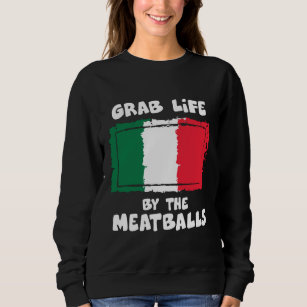 Funny Italian Gift Idea Meatball Italy Flag1 Sweatshirt