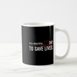 Funny It's A Beautiful Day To Save Lives Design  Coffee Mug