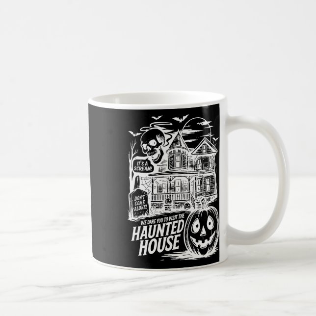 Funny It's A Scream We Dare You To Visit The Haunt Coffee Mug (Right)