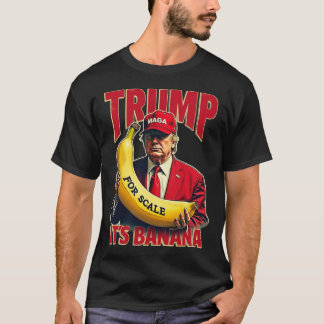 Funny It's Banana For Scales Trump 1 T-Shirt