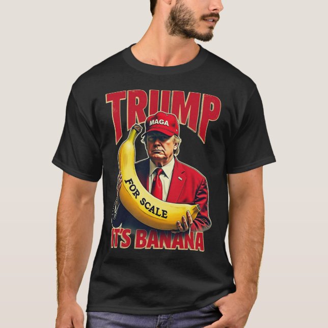 Funny It's Banana For Scales Trump 1  T-Shirt (Front)