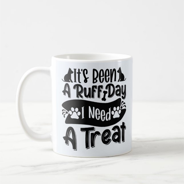 Funny It's Been a Ruff Day, I Need a Treat  Coffee Mug (Left)