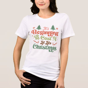 Funny It's Beginning To Cost A Lot Like Christmas Tri-Blend Shirt