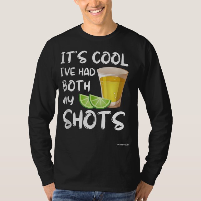 Funny It's Cool I've Had Both My Shots - Tequila D T-Shirt (Front)