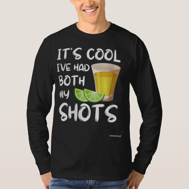 Funny It's Cool I've Had Both My Shots - Tequila D T-Shirt (Front)