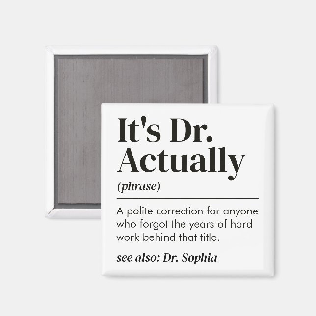 Funny It's Dr. Actually Definition PhD Graduation Magnet (Front/Back)