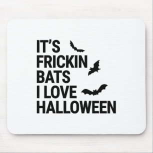 Funny It's Frickin Byts I Love Halloween Spooky Fa Mouse Pad