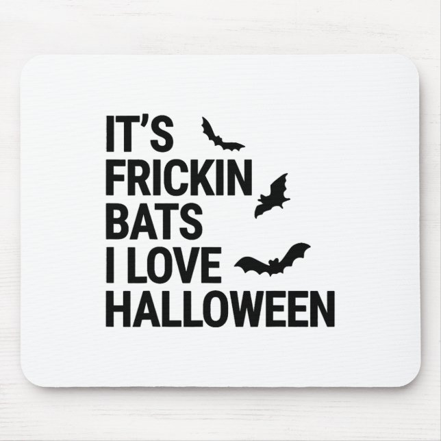Funny It's Frickin Byts I Love Halloween Spooky Fa Mouse Pad (Front)