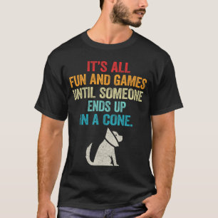Funny Its Fun and Games Until Someone Ends Up in A T-Shirt