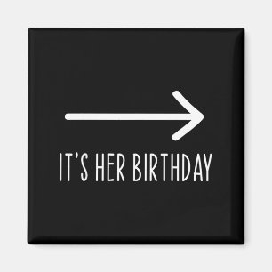 Funny Its Her Birthday Matching Party Magnet