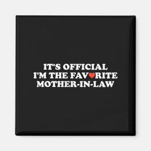 Funny It's I Am The Favorite Mother In Law Women Magnet