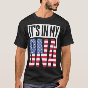 Funny IT'S IN MY DNA American Flag USA Roots US Pr T-Shirt