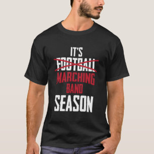 Funny It'S Marching Band Season Musician Performan T-Shirt