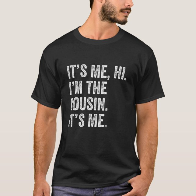 Funny Its Me Hi I m The Cousin Its Me Matching Fam T-Shirt (Front)
