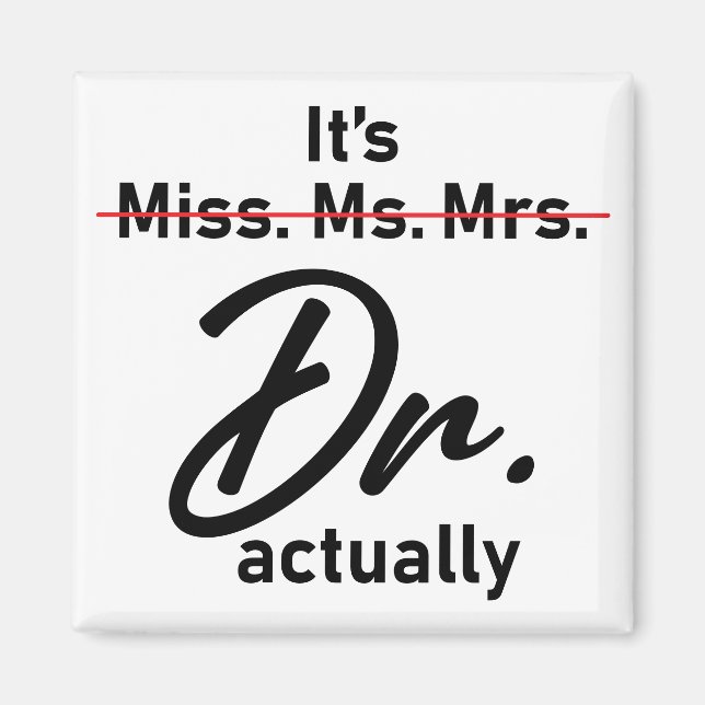 Funny It's Miss Ms Mrs Dr Actually Doctor Magnet (Front)