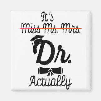 Funny It's Miss Ms Mrs Dr Actually, Phd Graduation Magnet