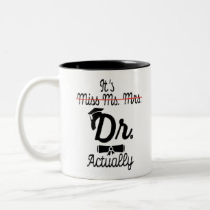Funny It's Miss Ms Mrs Dr Actually, Phd Graduation Two-Tone Coffee Mug
