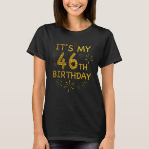 Funny Its My 46th Birthday Shirt 46 Year Old Birth