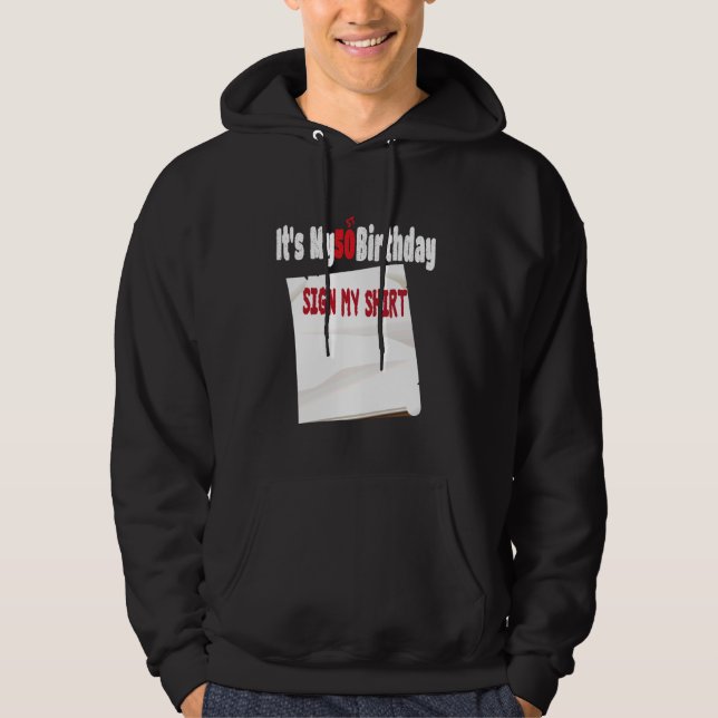 funny It's My 50th Birthday Sign My design 50 Year Hoodie (Front)