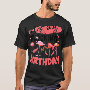 Funny It's My Flocking Birthday Cool Flamingo Cele T-Shirt