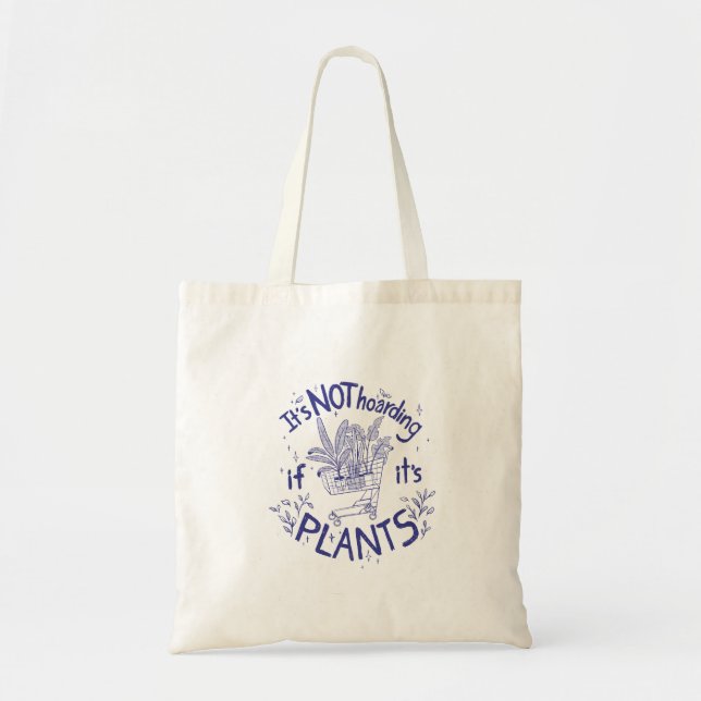 Funny Its Not Hoarding If Its Plants Tote Bag (Front)